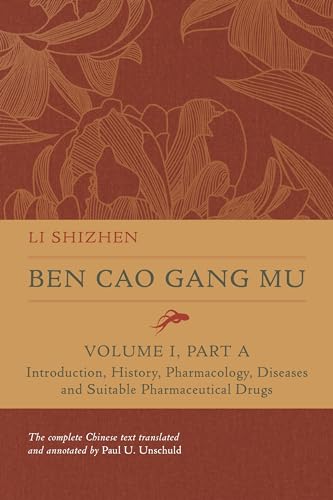 Ben Cao Gang Mu: Introduction, History, Pharmacology, Diseases and Suitable Pharmaceutical Drugs (Ben Cao Gang Mu: 16th Century Chinese Encyclopedia of Materia Medica and Natural History, 1)